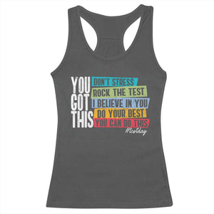 Funny Test Day You Got This Racerback Tank Top Don't Stress Rock The Test Teacher Testing Day TS11 Dark Heather Print Your Wear