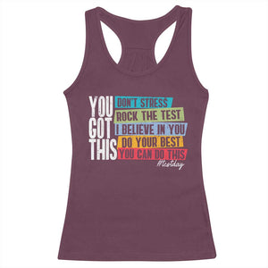 Funny Test Day You Got This Racerback Tank Top Don't Stress Rock The Test Teacher Testing Day TS11 Maroon Print Your Wear