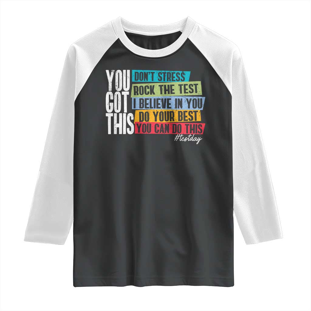 Funny Test Day You Got This Raglan Shirt Don't Stress Rock The Test Teacher Testing Day TS11 Black White Print Your Wear