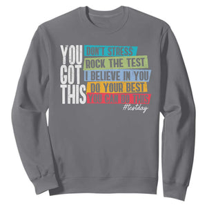 Funny Test Day You Got This Sweatshirt Don't Stress Rock The Test Teacher Testing Day TS11 Charcoal Print Your Wear