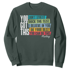 Funny Test Day You Got This Sweatshirt Don't Stress Rock The Test Teacher Testing Day TS11 Dark Forest Green Print Your Wear