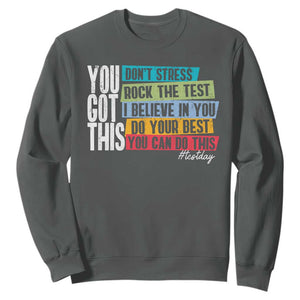 Funny Test Day You Got This Sweatshirt Don't Stress Rock The Test Teacher Testing Day TS11 Dark Heather Print Your Wear