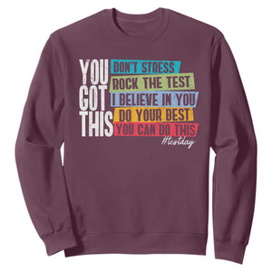Funny Test Day You Got This Sweatshirt Don't Stress Rock The Test Teacher Testing Day TS11 Maroon Print Your Wear