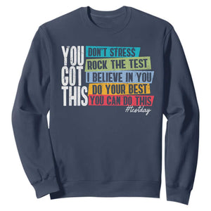Funny Test Day You Got This Sweatshirt Don't Stress Rock The Test Teacher Testing Day TS11 Navy Print Your Wear
