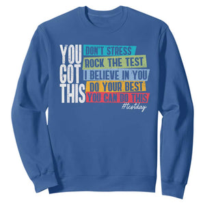 Funny Test Day You Got This Sweatshirt Don't Stress Rock The Test Teacher Testing Day TS11 Royal Blue Print Your Wear