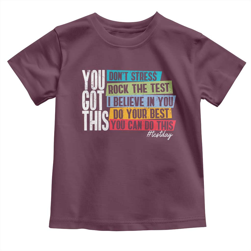 Funny Test Day You Got This Toddler T Shirt Don't Stress Rock The Test Teacher Testing Day TS11 Maroon Print Your Wear