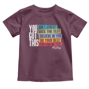 Funny Test Day You Got This Toddler T Shirt Don't Stress Rock The Test Teacher Testing Day TS11 Maroon Print Your Wear