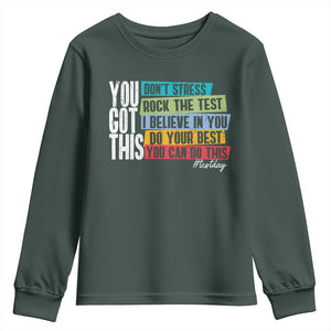 Funny Test Day You Got This Youth Sweatshirt Don't Stress Rock The Test Teacher Testing Day TS11 Dark Forest Green Print Your Wear