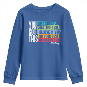 Funny Test Day You Got This Youth Sweatshirt Don't Stress Rock The Test Teacher Testing Day TS11 Royal Blue Print Your Wear