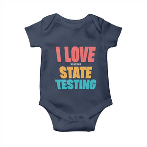 Funny Test Day Baby Onesie I Love The Last Day Of State Testing TS11 Navy Print Your Wear