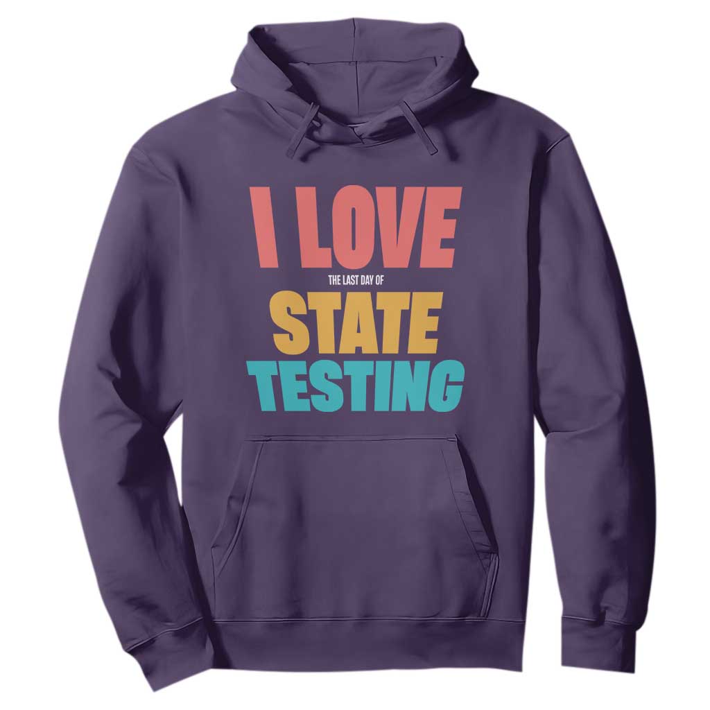 Funny Test Day Hoodie I Love The Last Day Of State Testing TS11 Purple Print Your Wear