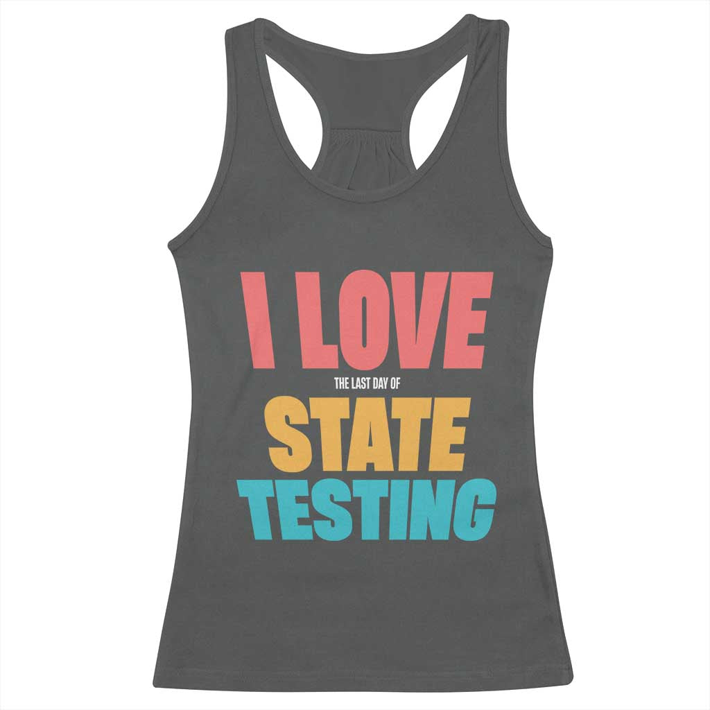 Funny Test Day Racerback Tank Top I Love The Last Day Of State Testing TS11 Dark Heather Print Your Wear