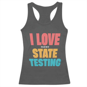 Funny Test Day Racerback Tank Top I Love The Last Day Of State Testing TS11 Dark Heather Print Your Wear