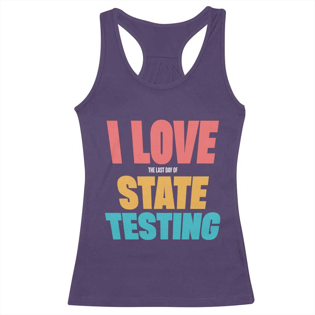 Funny Test Day Racerback Tank Top I Love The Last Day Of State Testing TS11 Purple Print Your Wear