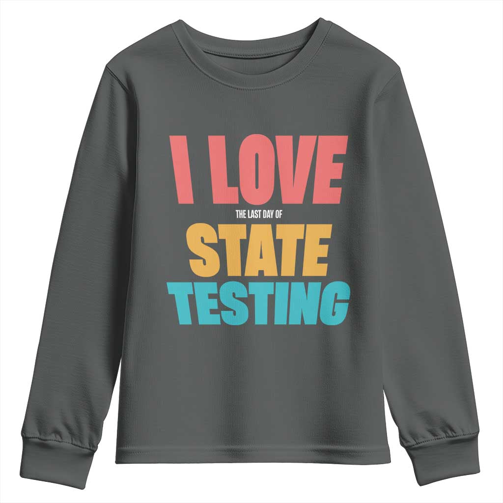 Funny Test Day Youth Sweatshirt I Love The Last Day Of State Testing TS11 Dark Heather Print Your Wear