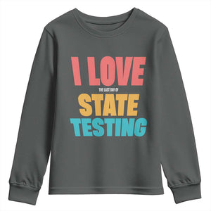 Funny Test Day Youth Sweatshirt I Love The Last Day Of State Testing TS11 Dark Heather Print Your Wear