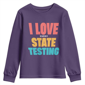 Funny Test Day Youth Sweatshirt I Love The Last Day Of State Testing TS11 Purple Print Your Wear