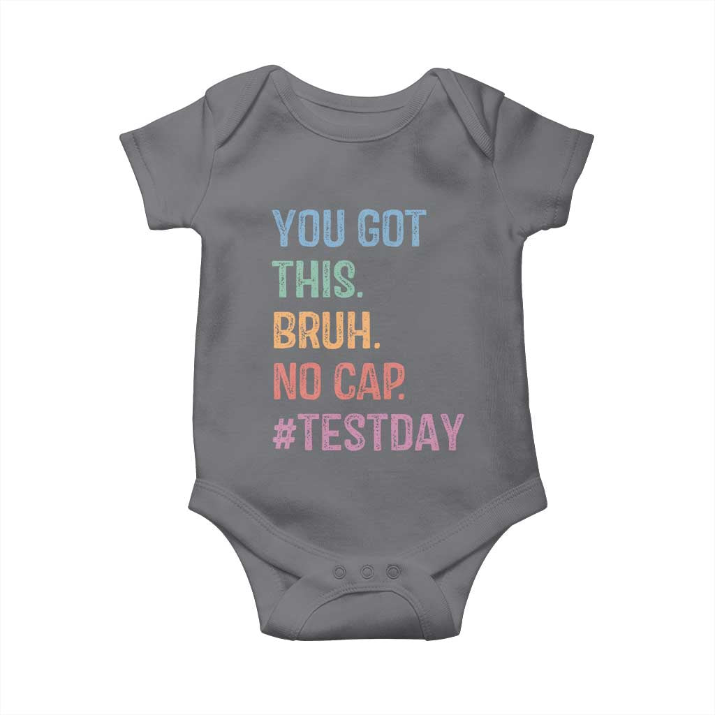 Funny Test Day You Got This Bruh No Cap Baby Onesie Testing Day Motivation TS11 Charcoal Print Your Wear