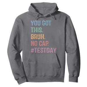 Funny Test Day You Got This Bruh No Cap Hoodie Testing Day Motivation TS11 Charcoal Print Your Wear