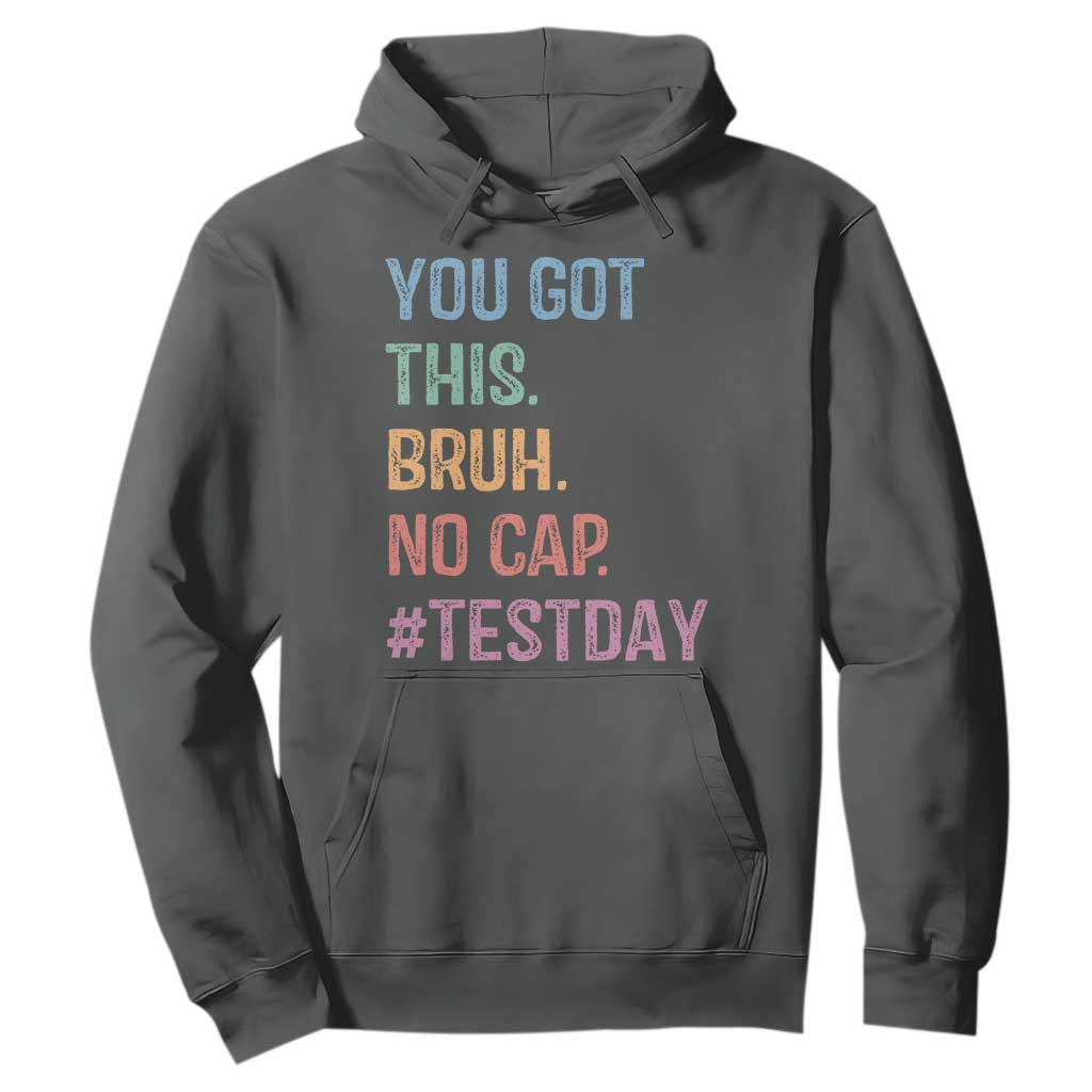 Funny Test Day You Got This Bruh No Cap Hoodie Testing Day Motivation TS11 Dark Heather Print Your Wear