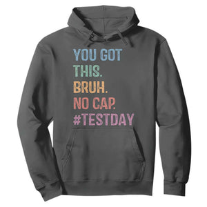 Funny Test Day You Got This Bruh No Cap Hoodie Testing Day Motivation TS11 Dark Heather Print Your Wear