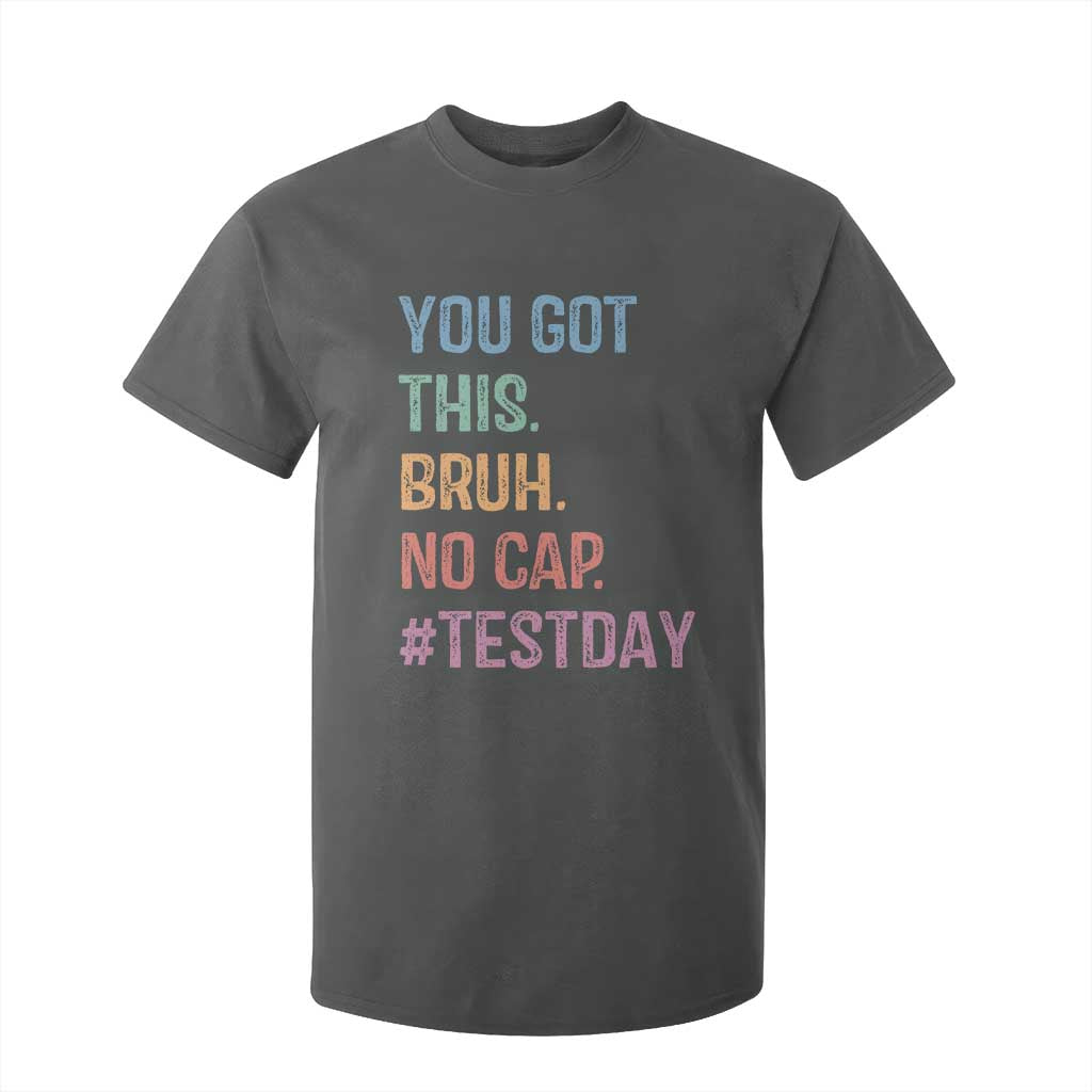 Funny Test Day You Got This Bruh No Cap T Shirt For Kid Testing Day Motivation TS11 Dark Heather Print Your Wear