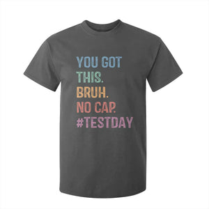 Funny Test Day You Got This Bruh No Cap T Shirt For Kid Testing Day Motivation TS11 Dark Heather Print Your Wear