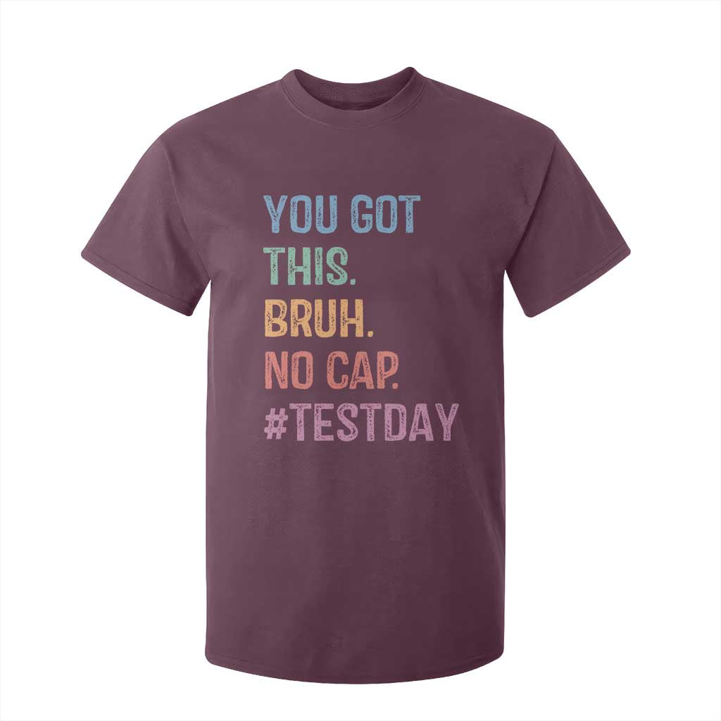 Funny Test Day You Got This Bruh No Cap T Shirt For Kid Testing Day Motivation TS11 Maroon Print Your Wear