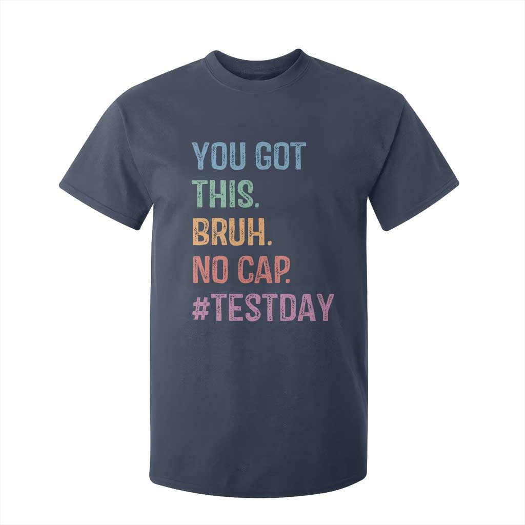 Funny Test Day You Got This Bruh No Cap T Shirt For Kid Testing Day Motivation TS11 Navy Print Your Wear