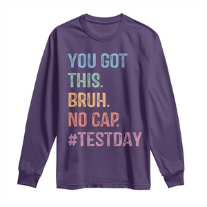 Funny Test Day You Got This Bruh No Cap Long Sleeve Shirt Testing Day Motivation TS11 Purple Print Your Wear