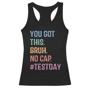 Funny Test Day You Got This Bruh No Cap Racerback Tank Top Testing Day Motivation TS11 Black Print Your Wear