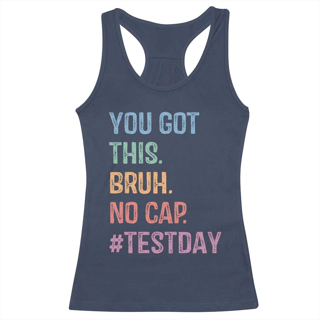 Funny Test Day You Got This Bruh No Cap Racerback Tank Top Testing Day Motivation TS11 Navy Print Your Wear