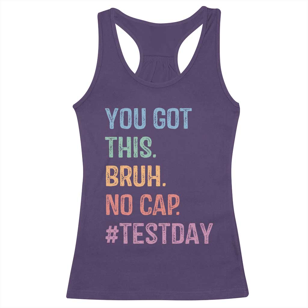 Funny Test Day You Got This Bruh No Cap Racerback Tank Top Testing Day Motivation TS11 Purple Print Your Wear