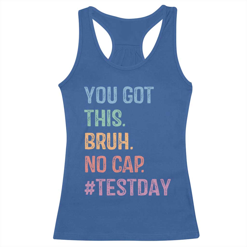 Funny Test Day You Got This Bruh No Cap Racerback Tank Top Testing Day Motivation TS11 Royal Blue Print Your Wear