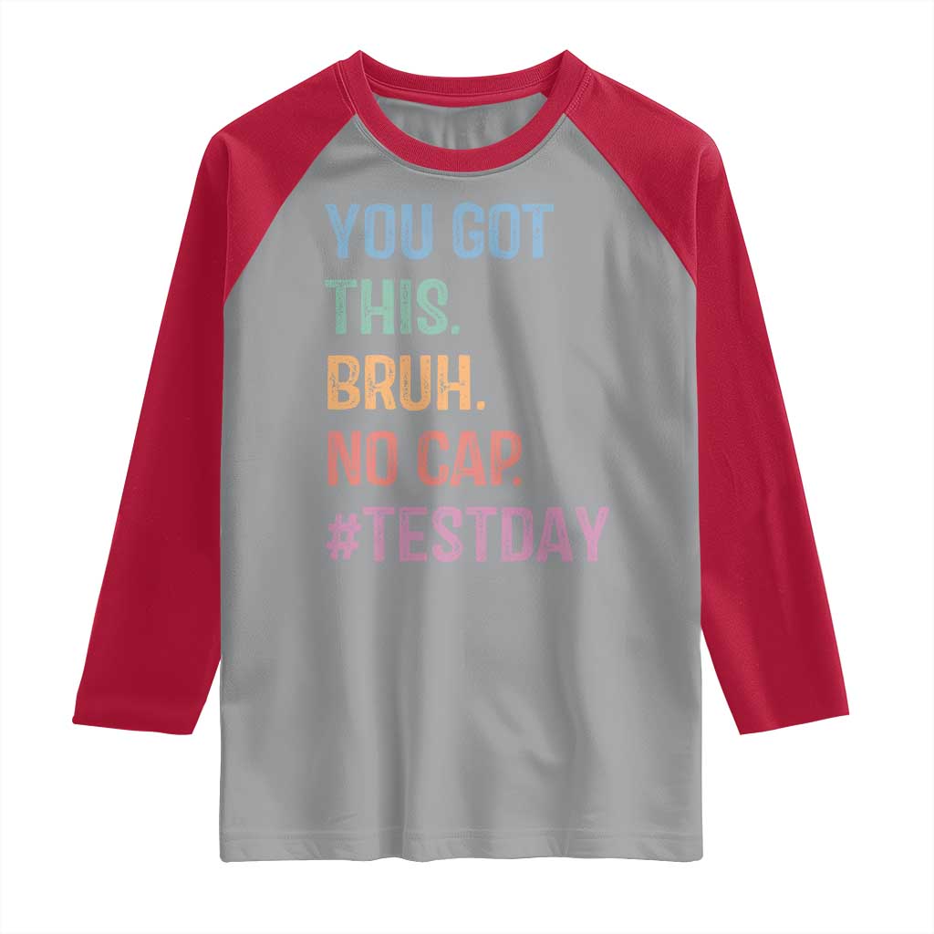 Funny Test Day You Got This Bruh No Cap Raglan Shirt Testing Day Motivation TS11 Sport Gray Red Print Your Wear