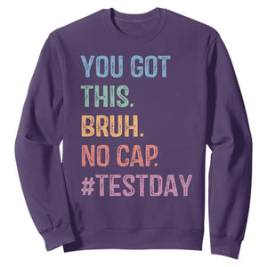 Funny Test Day You Got This Bruh No Cap Sweatshirt Testing Day Motivation TS11 Purple Print Your Wear