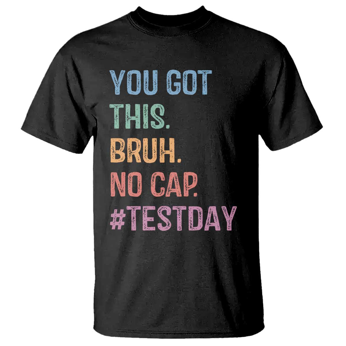 Funny Test Day You Got This Bruh No Cap T Shirt Testing Day Motivation TS11 Black Print Your Wear
