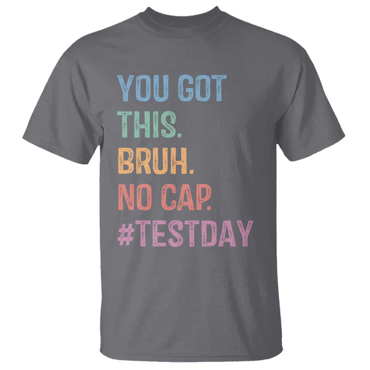 Funny Test Day You Got This Bruh No Cap T Shirt Testing Day Motivation TS11 Charcoal Print Your Wear