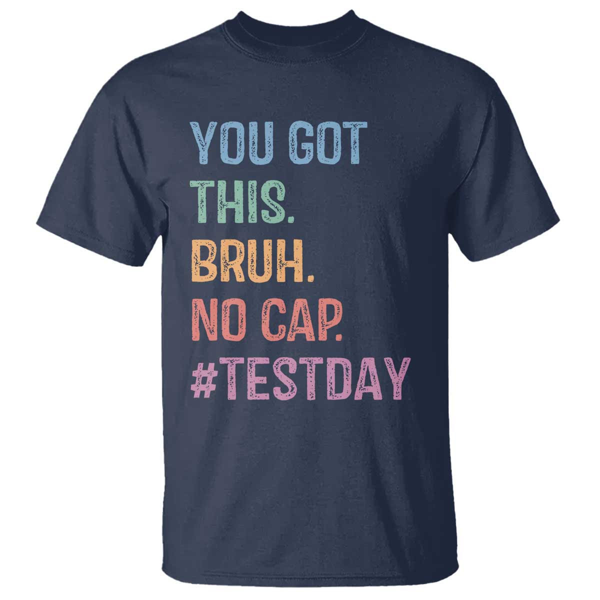Funny Test Day You Got This Bruh No Cap T Shirt Testing Day Motivation TS11 Navy Print Your Wear