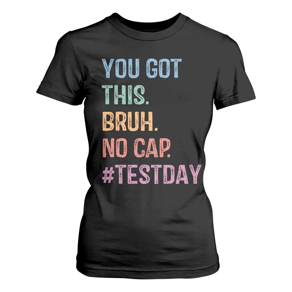 Funny Test Day You Got This Bruh No Cap T Shirt For Women Testing Day Motivation TS11 Black Print Your Wear