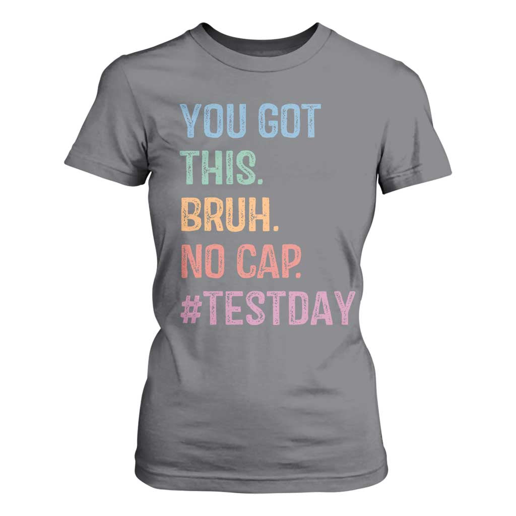 Funny Test Day You Got This Bruh No Cap T Shirt For Women Testing Day Motivation TS11 Charcoal Print Your Wear