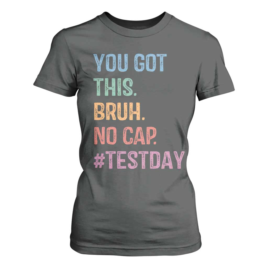Funny Test Day You Got This Bruh No Cap T Shirt For Women Testing Day Motivation TS11 Dark Heather Print Your Wear