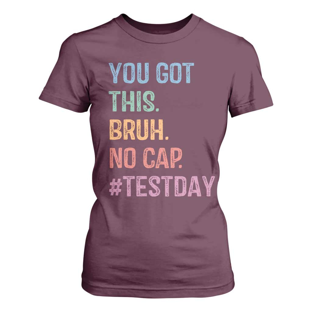 Funny Test Day You Got This Bruh No Cap T Shirt For Women Testing Day Motivation TS11 Maroon Print Your Wear