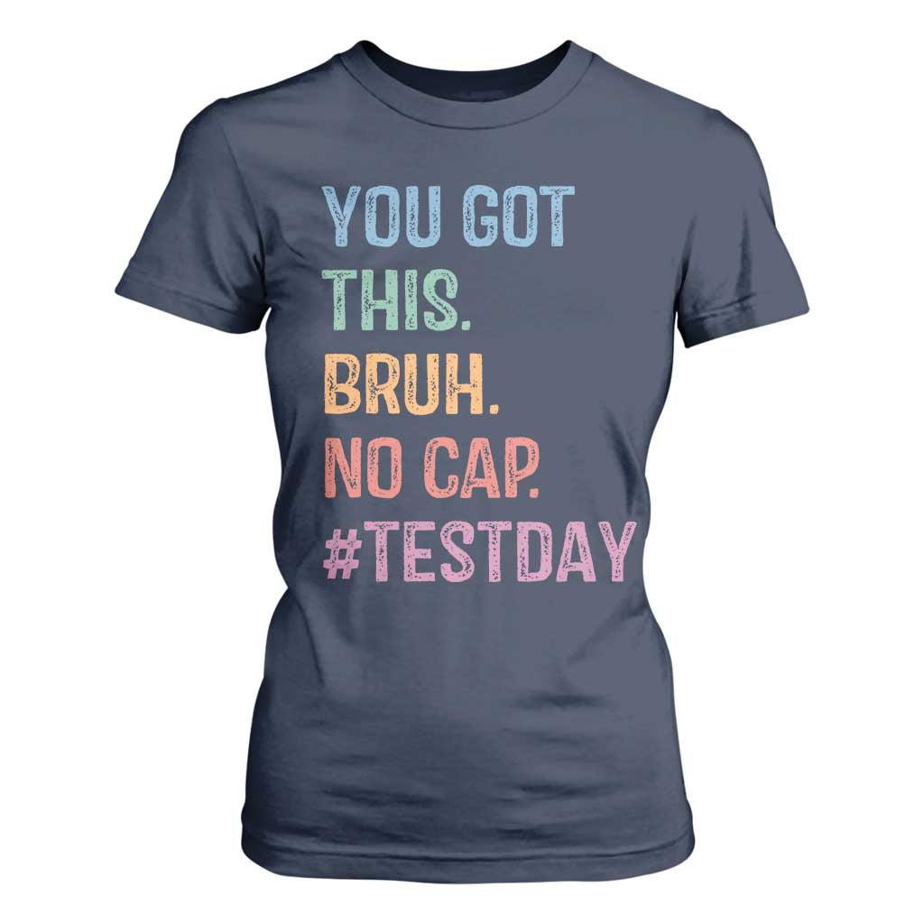 Funny Test Day You Got This Bruh No Cap T Shirt For Women Testing Day Motivation TS11 Navy Print Your Wear