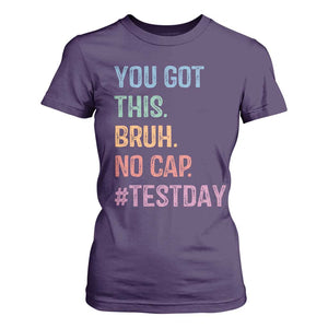 Funny Test Day You Got This Bruh No Cap T Shirt For Women Testing Day Motivation TS11 Purple Print Your Wear