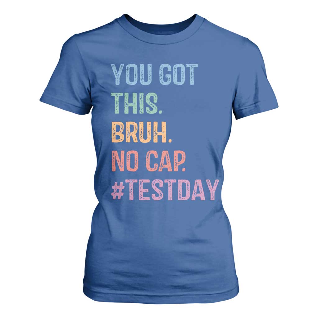 Funny Test Day You Got This Bruh No Cap T Shirt For Women Testing Day Motivation TS11 Royal Blue Print Your Wear