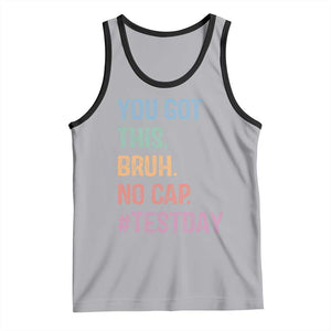 Funny Test Day You Got This Bruh No Cap Tank Top Testing Day Motivation TS11 Athletic Heather Black Print Your Wear