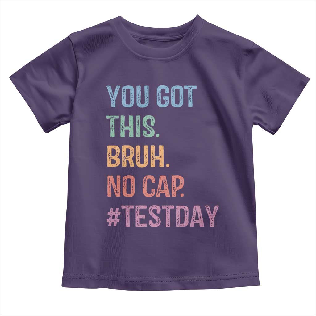 Funny Test Day You Got This Bruh No Cap Toddler T Shirt Testing Day Motivation TS11 Purple Print Your Wear