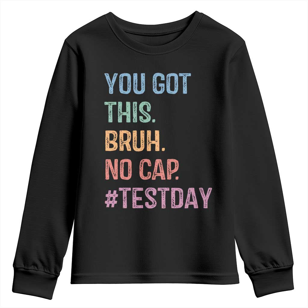 Funny Test Day You Got This Bruh No Cap Youth Sweatshirt Testing Day Motivation TS11 Black Print Your Wear