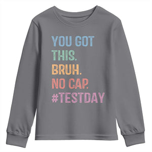 Funny Test Day You Got This Bruh No Cap Youth Sweatshirt Testing Day Motivation TS11 Charcoal Print Your Wear